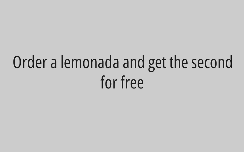 Order a lemonada and get the second for free