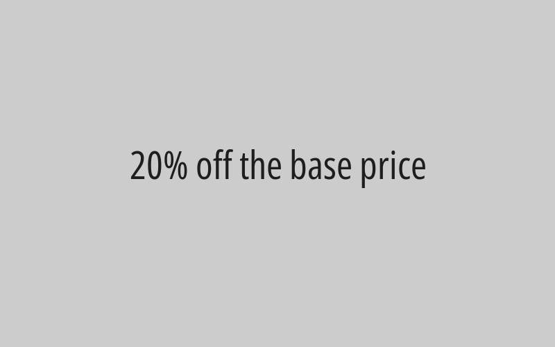 20% off the base price
