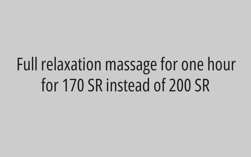 Full relaxation massage for 40 minutes for 130 SR instead of 150 SR