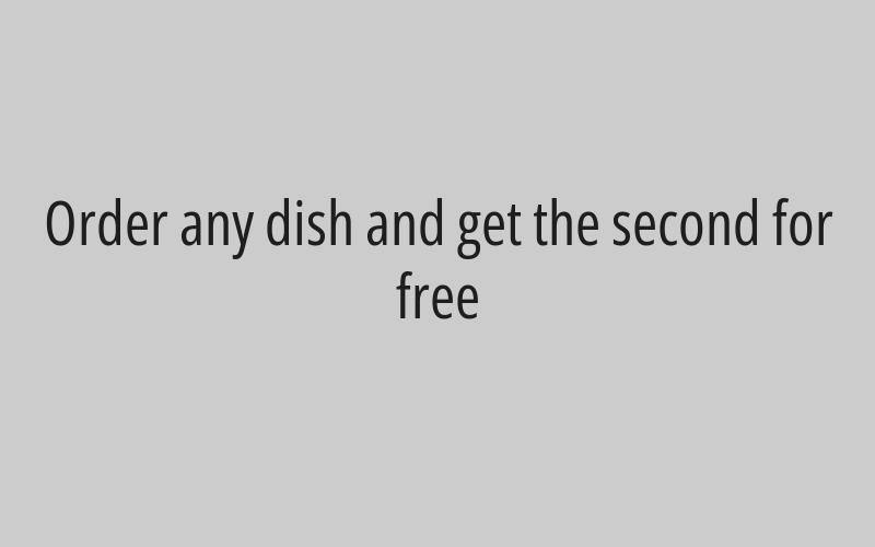 Order any dish and get the second for free