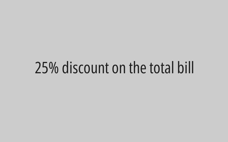 25% discount on the total bill