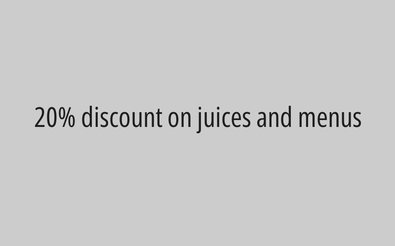 20% discount on juices and menus