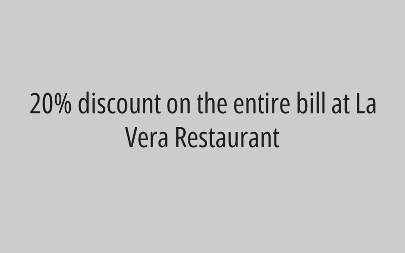 20% discount on the entire bill at La Vera Lounge